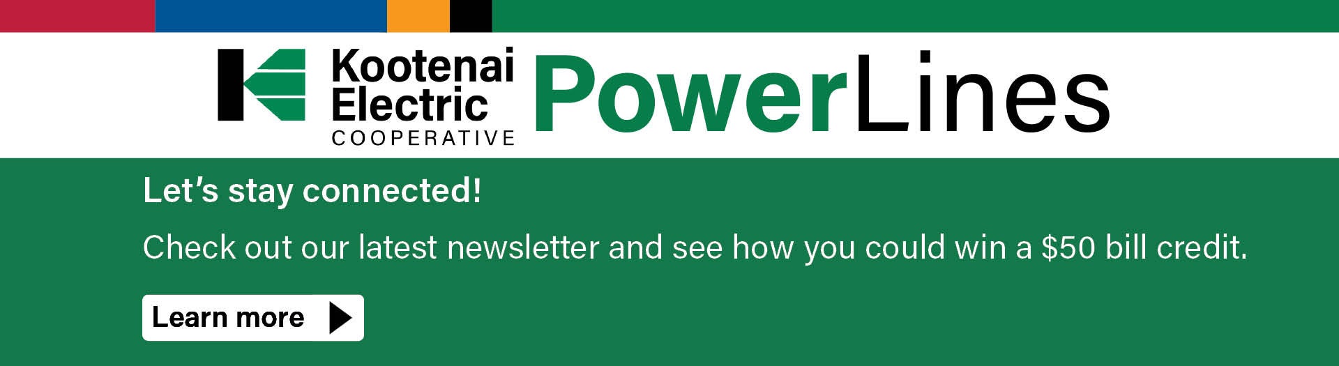 KEC Powerlines. Let’s stay connected! Check out our latest newsletter and see how you could win a $50 bill credit.
